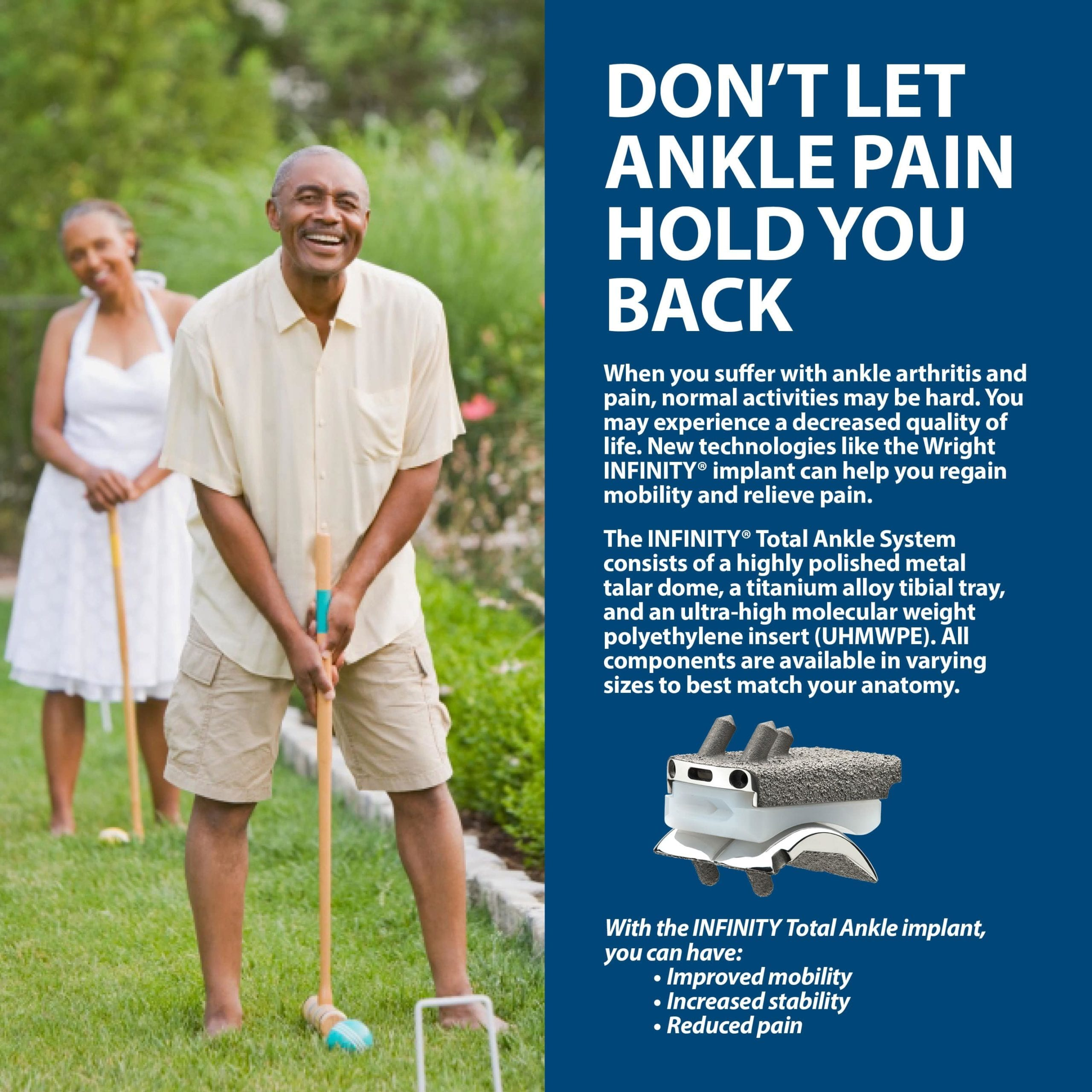 Infinity total ankle replacement helps the arthritic ankle by increasing mobility and stability and decreasing pain